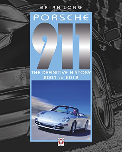 Porsche 911: The Definitive History 2004-2012